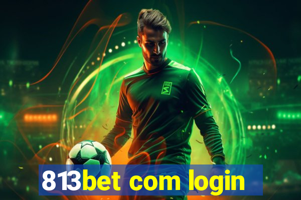 813bet com login