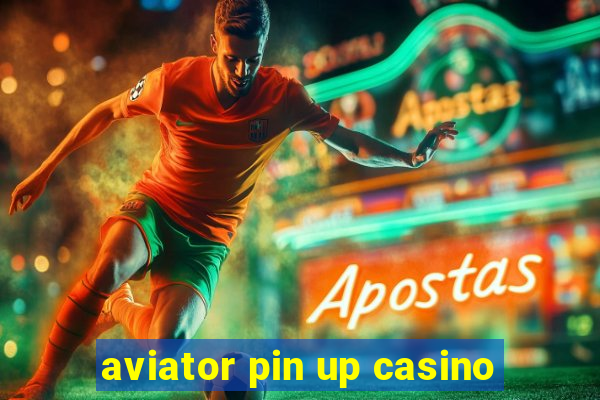 aviator pin up casino