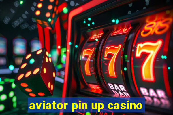 aviator pin up casino