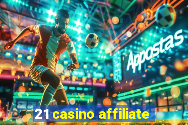 21 casino affiliate