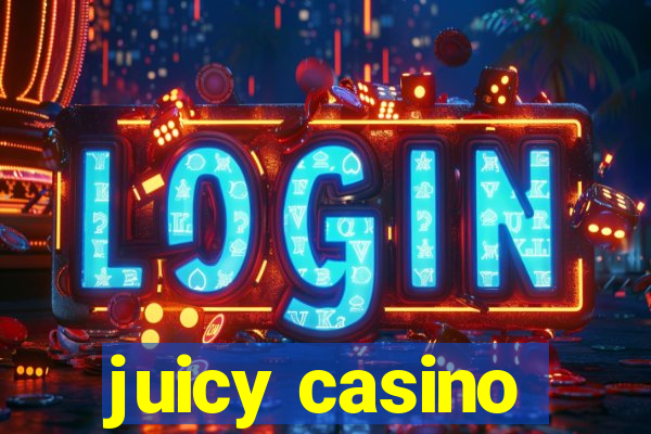 juicy casino