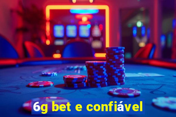 6g bet e confiável