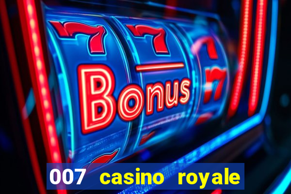 007 casino royale cenas do filme