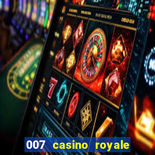 007 casino royale cenas do filme