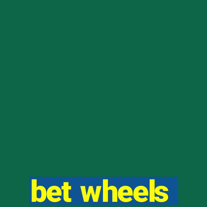 bet wheels