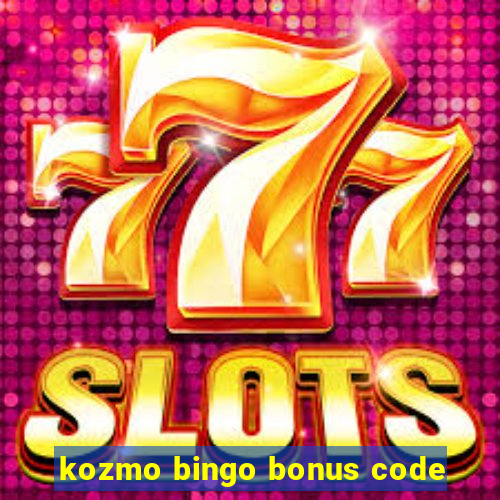 kozmo bingo bonus code