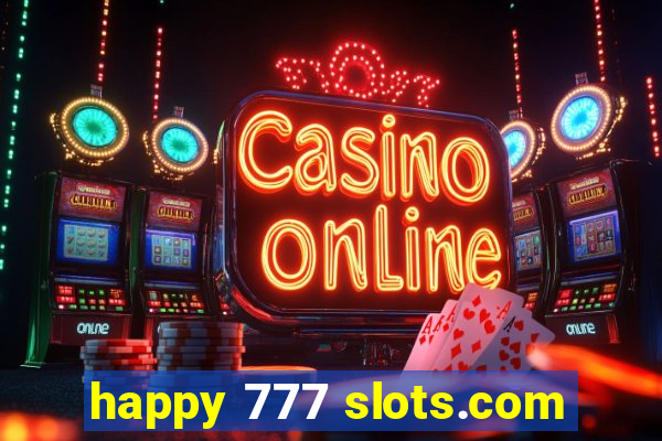 happy 777 slots.com