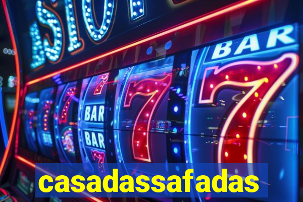 casadassafadas