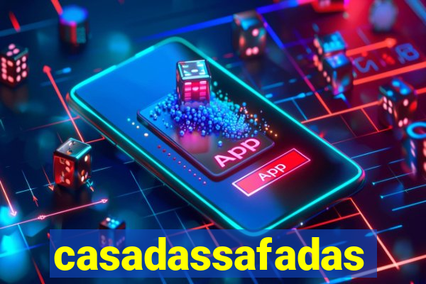 casadassafadas