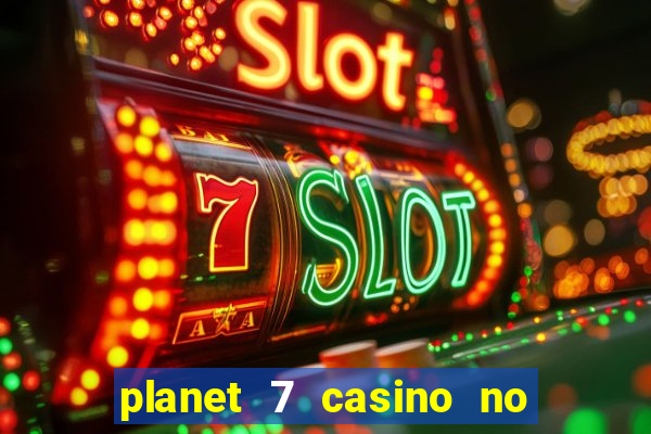 planet 7 casino no rules bonus