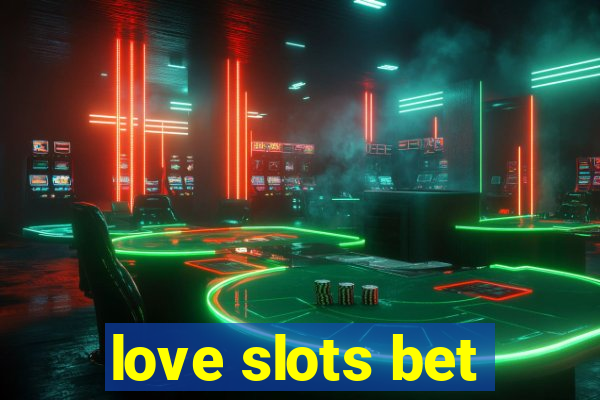 love slots bet