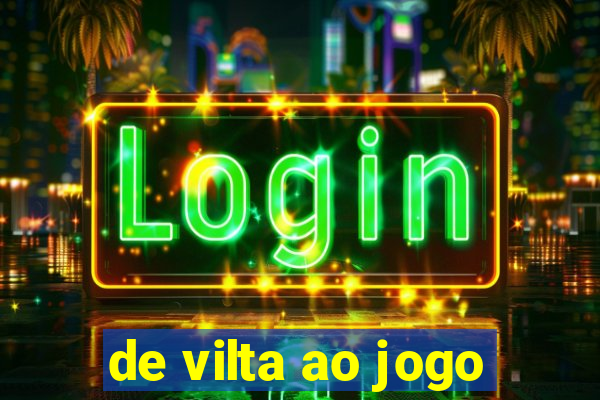 de vilta ao jogo