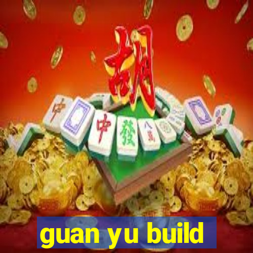 guan yu build