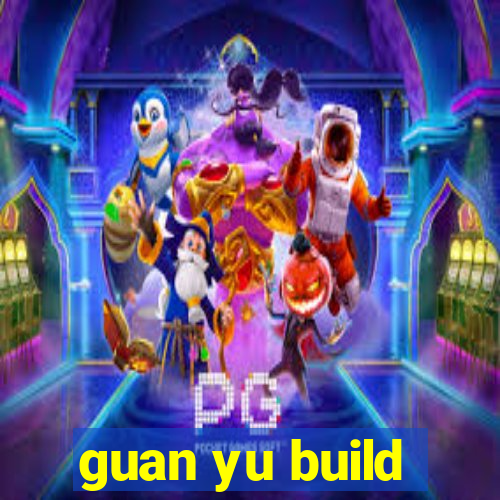 guan yu build