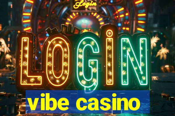 vibe casino