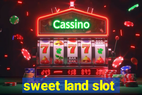 sweet land slot