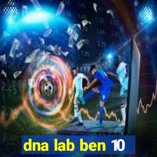 dna lab ben 10