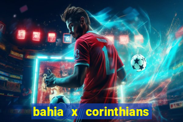 bahia x corinthians onde assistir