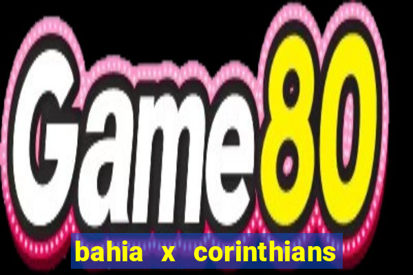 bahia x corinthians onde assistir