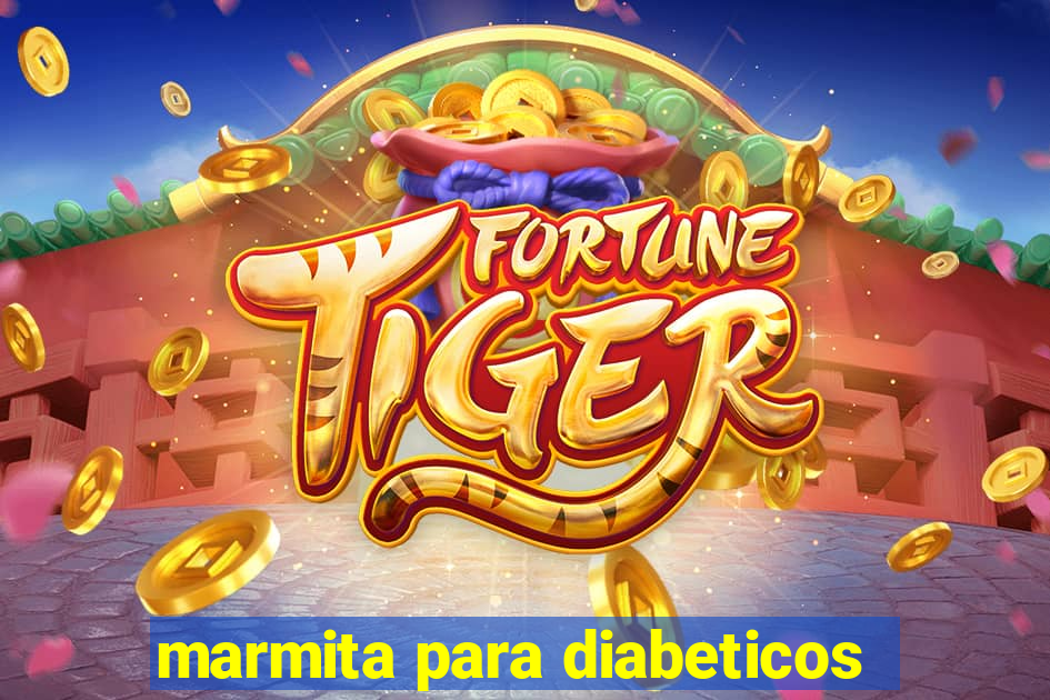 marmita para diabeticos