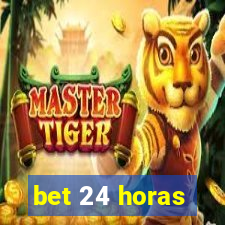 bet 24 horas