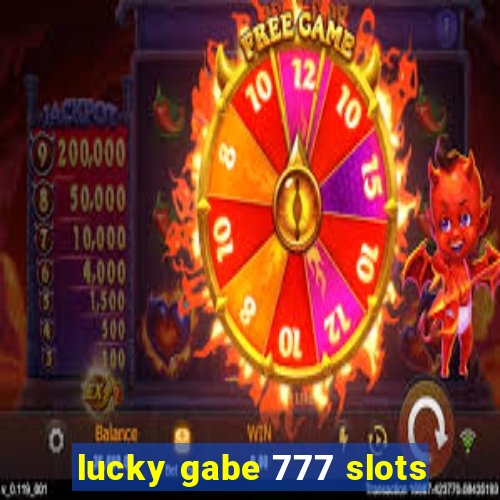 lucky gabe 777 slots