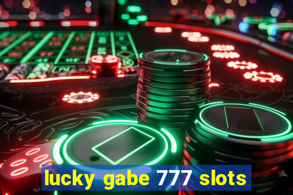 lucky gabe 777 slots