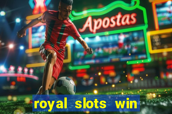 royal slots win lucky cash