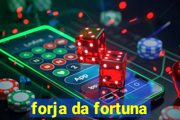 forja da fortuna