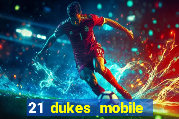 21 dukes mobile casino app