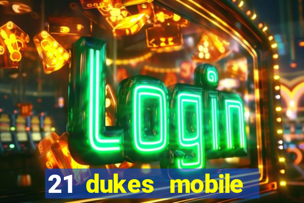 21 dukes mobile casino app