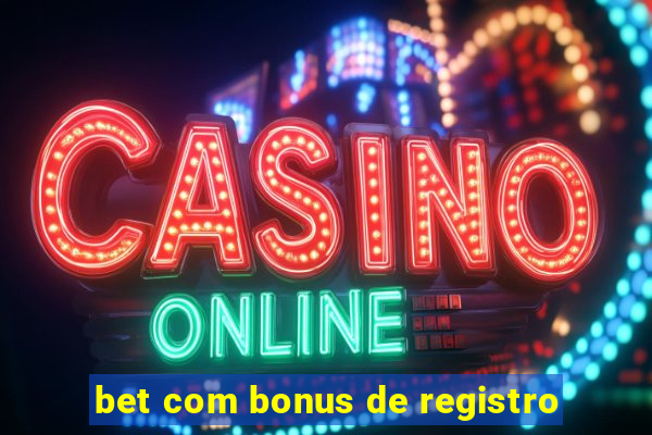 bet com bonus de registro