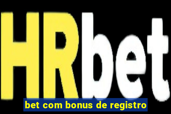 bet com bonus de registro