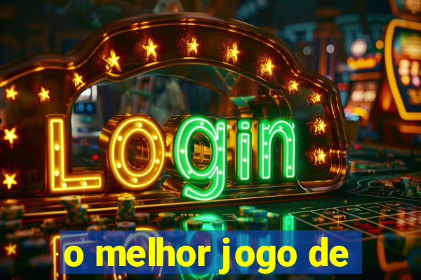 o melhor jogo de