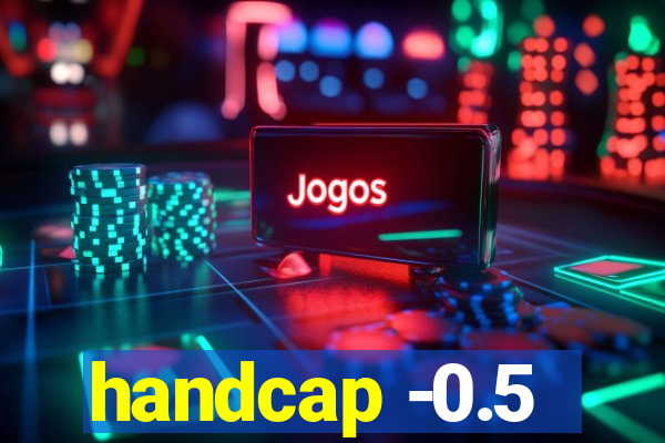 handcap -0.5