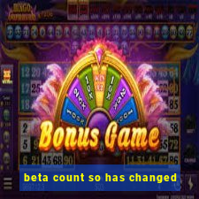 beta count so has changed