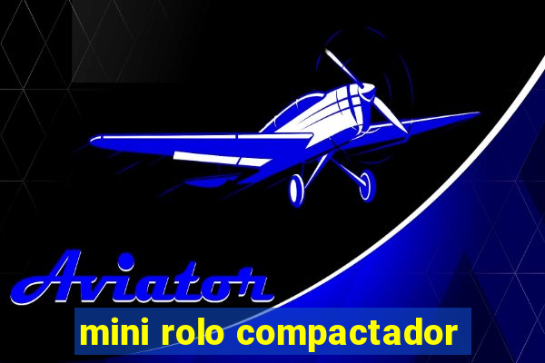 mini rolo compactador