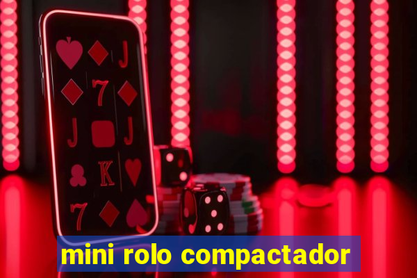 mini rolo compactador