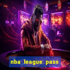 nba league pass vivo grátis