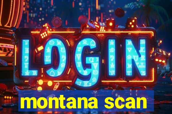 montana scan