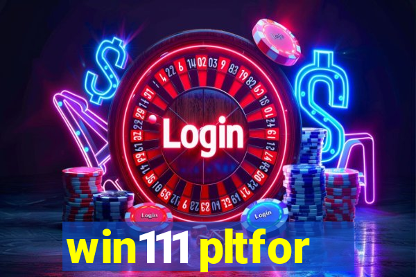 win111 pltfor