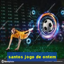 santos jogo de ontem