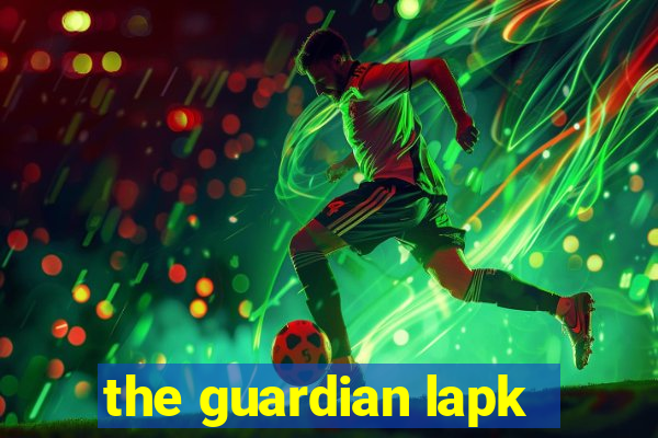 the guardian lapk