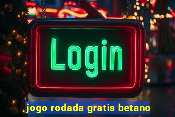 jogo rodada gratis betano