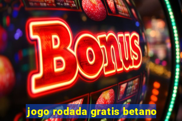 jogo rodada gratis betano