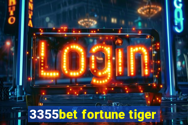 3355bet fortune tiger