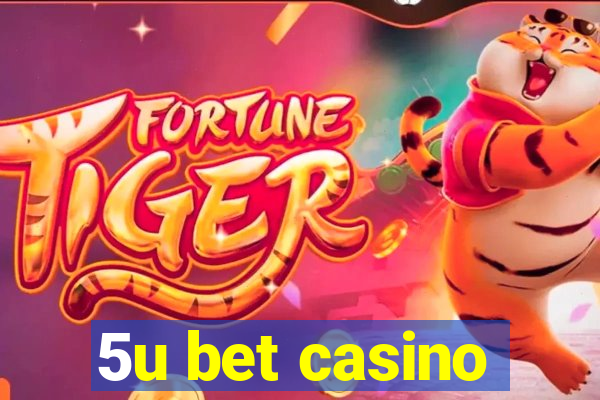 5u bet casino