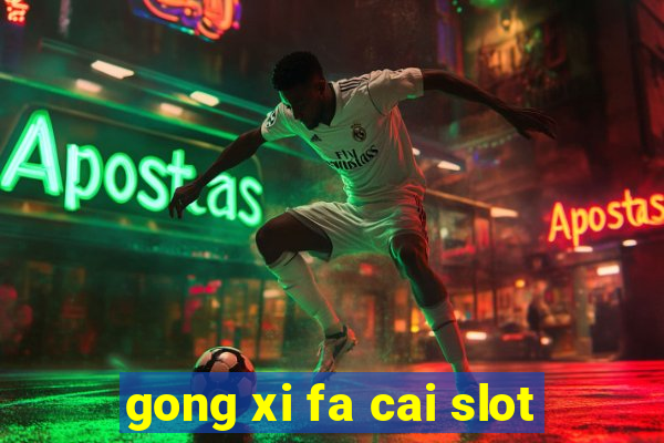 gong xi fa cai slot