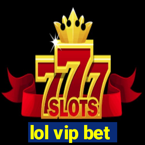 lol vip bet