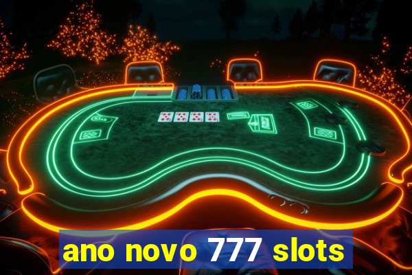 ano novo 777 slots